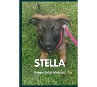 Stella, Berger Belge Malinois: Une histoire de lien, d’apprentissage et de complicité