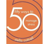 Stella Cottrell 50 Ways to Manage Stress (Tascabile) 50 Ways