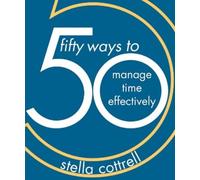 Stella Cottrell 50 Ways to Manage Time Effectively (Tascabile) 50 Ways