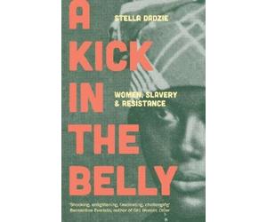 Stella Dadzie A Kick in the Belly (Tascabile)