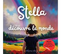 Stella découvre le monde: Livre personnalisé, histoire magique, affirmations positives, éveil et émerveillement, moment en famille, confiance en soi, ... paisible : Stella découvre le monde
