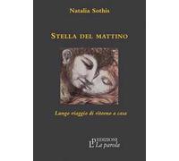 Stella del mattino. Lungo viaggio di ritorno a casa