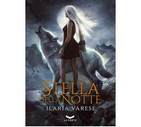STELLA DELLA NOTTE. WINTER FE' SAGA - Varese Ilaria - 2024 - La Corte Editore