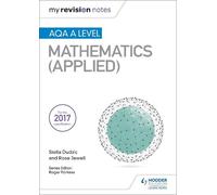 Stella Dudzic Rose Jewe My Revision Notes: AQA A Level Maths (Applie (Tascabile)