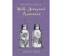 Stella Fosse Write & Sell a Well-Seasoned Romance (Tascabile)