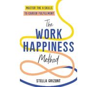 Stella Grizont The Work Happiness Method (Tascabile)
