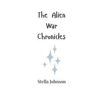 Stella Johnson The Alien War Chronicles (Copertina rigida)