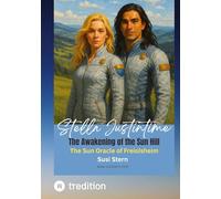 Stella Justintime and the Secret of the Sun Hill: The Sun Oracle of Freiolsheim: 4