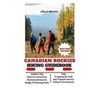Stella Melissa Canadian Rockies Hiking Guidebook (2024-2025 Edition) (Tascabile)