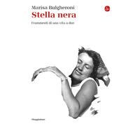 Stella nera. Frammenti di una vita a due - Bulgheroni Marisa