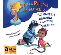 Stella piccina va all'asilo, la scimmietta Arianna e dottor Talpone. Ediz. a colori