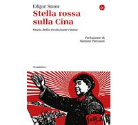 Stella rossa sulla Cina. Storia della rivoluzione cinese - Snow Edgar