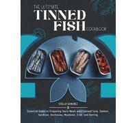 Stella Sanchez The Ultimate Tinned Fish Cookbook (Tascabile)