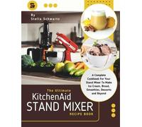 Stella Schwartz The Ultimate kitchenaid Stand Mixer Recipe Book (Tascabile)
