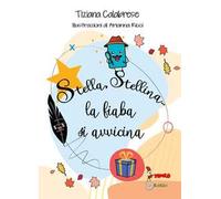 Stella, stellina... La fiaba si avvicina. Ediz. illustrata