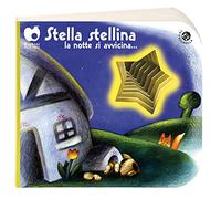 Stella stellina la notte si avvicina.... Ediz. a colori