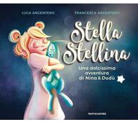 Stella stellina. Una dolcissima avventura di Nina & Dudù. Ediz. a colori