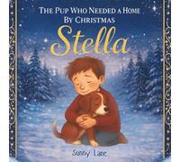 Stella: The Pup Who Needed a Home By Christmas