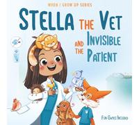 Stella The Vet and the Invisible Patient. Personalized Story About Veterinarian