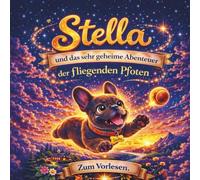 Stella und das sehr geheime Abenteuer der fliegenden Pfoten