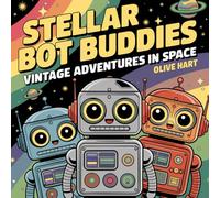 Stellar Bot Buddies: Vintage Adventures in Space