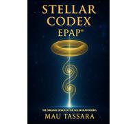STELLAR CODEX - EPAP®: The Original Design of the Solar Human Being
