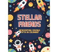 Stellar friends: Un'avventura spaziale tutta da colorare!