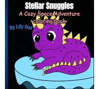 Stellar Snuggles: A Cozy Space Adventure: Cute Animals, Wacky Aliens, and Magical Space Fun! Colouring book For both Adults and children