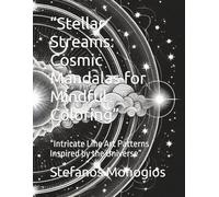 “Stellar Streams: Cosmic Mandalas for Mindful Coloring”: “Intricate Line Art Patterns Inspired by the Universe”