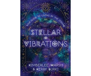 Stellar Vibrations: Living by the Zodiac - Marsh Kimberlee