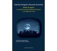 Stelle di pietra. Le incisioni rupestri di Monte Cotrozzi e le origini di Lucca
