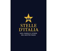 STELLE DITALIA: VOCI, PAROLE E STORIE DEL NOSTRO PAESE - Ferri Alessandro...