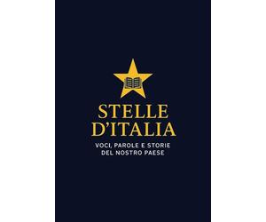 STELLE DITALIA: VOCI, PAROLE E STORIE DEL NOSTRO PAESE - Ferri Alessandro...