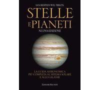 Stelle e pianeti. La guida più completa a stelle, pianeti, galassie e al sistema solare