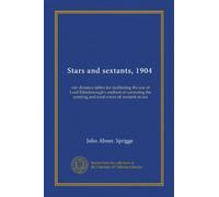 Stelle e sestanti, 1904: tabelle delle distanze stellari per facilitare l'uso del metodo di Lord Ellenborough per correggere gli errori di centraggio e totali dei sestanti in mare