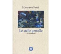 STELLE GEMELLE E ALTRI RACCONTI (LE) - Kenji Miyazawa - 2022 - Atmosphere Libri