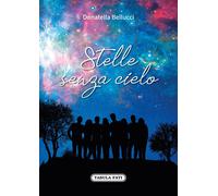 Stelle senza cielo - Bellucci Donatella