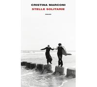 Stelle solitarie - Marconi Cristina