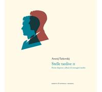 Stelle tardive. Versi e prosa. Album di immagini inedite e poesie disperse (Vol.