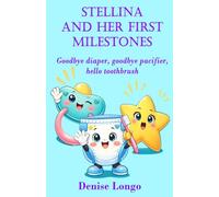 Stellina and Her First Milestones: Goodbye diaper, goodbye pacifier, hello toothbrush
