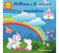 Stellina e il sentiero arcobaleno