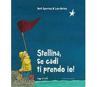 Stellina, se cadi ti prendo io! Ediz. illustrata