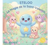 Steloo et la Magie de la Saint-Valentin: Une histoire d'amour et d'amitié