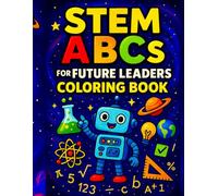 STEM ABCs for Future Leaders COLORING BOOK: Friendly First Steps into STEM