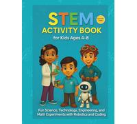 STEM Activity Book for Kids Ages 4-8: Fun Science, Technology, Engineering, and Math Experiments with Robotics and Coding (STEM Activity Books)