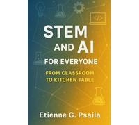 STEM and AI for Everyone: From Classroom to Kitchen Table
