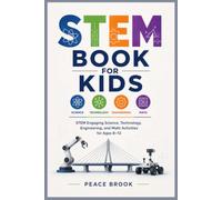 STEM BOOK FOR KIDS: Engaging Science, Technology, Engineering, and Math Activities for Ages 8-12