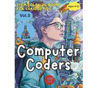 STEM Careers for Kids: Computer Coders: Code, Create, and Imagine the Future of Technology