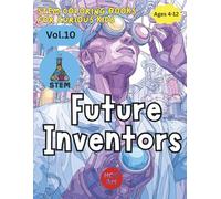 STEM Careers for Kids: Future Inventors: Create Gadgets, Machines, and Big Ideas