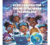 STEM Careers for the Next 30 Years Technology